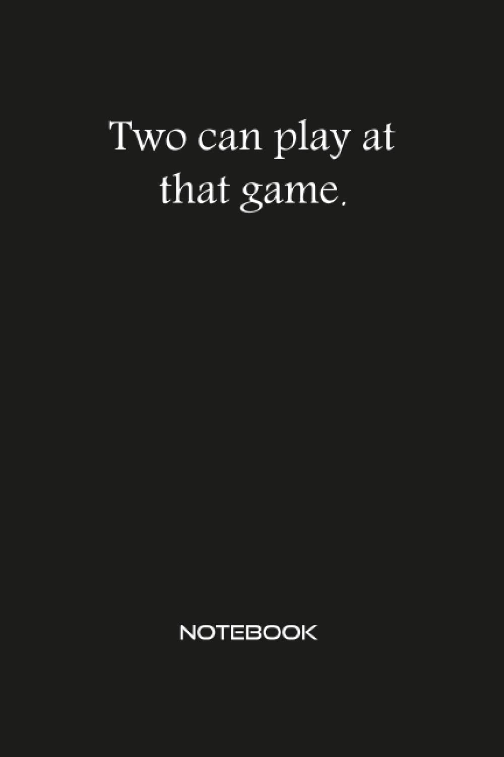 Two Can Play That Game Quotes Two Can Play At That Game Notebook: Inspirational Motivational & Positive  Quotes Journal Wide Ruled College Lined Composition Notebook For Business  Entrepreneur Men & Women : Quotes Notebooks, An Proverbs &: Amazon.co.uk: