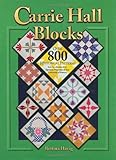 Carrie Hall Blocks: Over 800 Historical Patterns from the College of the Spencer Museum of Art, University of Kansas by 
