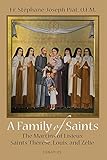 A Family of Saints: The Martins of Lisieux--Saints Thérèse, Louis, and Zélie by 