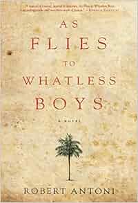 As Flies To Whatless Boys Robert Antoni 9781617751561