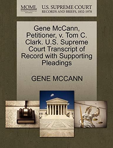 Gene McCann, Petitioner, V. Tom C. Clark. U.S. Supreme Court Transcript of Record with Supporting Pleadings