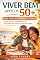 Livro VIVER BEM APÓS OS 50+: Volume 3 - Vida Ativa, Autonomia e Futuro Planejamento, independência e qualidade de vida ao longo do tempo
