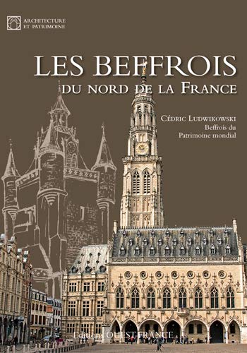 Les beffrois du nord de la France by Cédric Ludwikowski