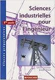 Sciences industrielles pour l'ingénieur Classes préparatoires 1e année by