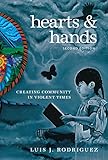 Hearts and Hands, Second Edition: Creating Community in Violent Times by Luis J. Rodriguez