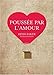 PoussÃ©e par l'amour (French Edition) by 