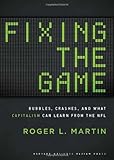 Fixing the Game: Bubbles, Crashes, and What Capitalism Can Learn from the NFL cover