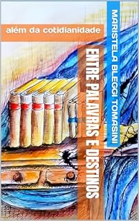 Livro ENTRE PALAVRAS E DESTINOS: além da cotidianidade (TRAÇAS, ÁCAROS & CIA: Literatura e subjetividades)