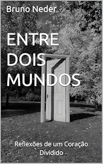Livro Entre Dois Mundos: Reflexões de um Coração Dividido