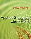 Applied Statistics with SPSS by Eelko K R E Huizingh