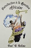 Introduction a la Question Africaine (French Edition) by