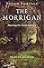 Pagan Portals - The Morrigan: Meeting the Great Queens by Morgan Daimler