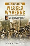 The Fighting Wessex Wyverns: From Normandy to Bremerhaven with the 43rd Wessex Division by 