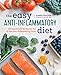 The Easy Anti Inflammatory Diet: Fast and Simple Recipes for the 15 Best Anti-Inflammatory Foods by Karen Frazier