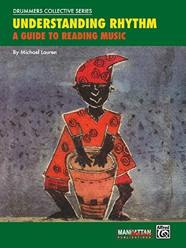 Understanding Rhythm: A Guide to Reading Music (Manhattan Music Publications - Drummers Collective)