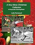 A Very Merry Christmas Collection: A Grayscale Coloring Book by Leila Fernwood