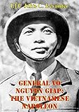 General Vo Nguyen Giap: The Vietnamese Napoleon by
