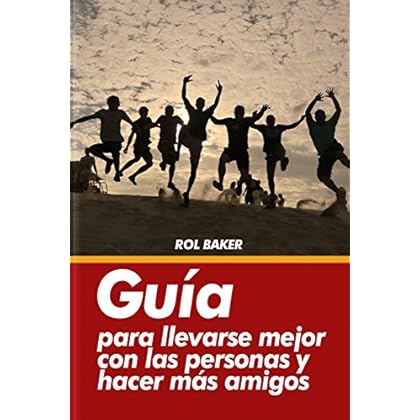 Guía para llevarse mejor con las personas y hacer más amigos.
