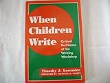 When Children Write : Critical Re-Visions of the Writing Workshop, Lensmire, Timothy J., 0807733288