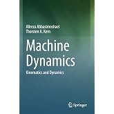 Machine Dynamics: Kinematics and Dynamics