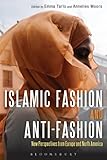 Islamic Fashion and Anti-Fashion: New Perspectives from Europe and North America