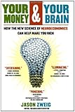 Your Money and Your Brain: How the New Science of Neuroeconomics Can Help Make You Rich