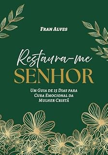 Livro Restaura-me Senhor: Um Guia de 15 Dias para Cura Emocional da Mulher Cristã