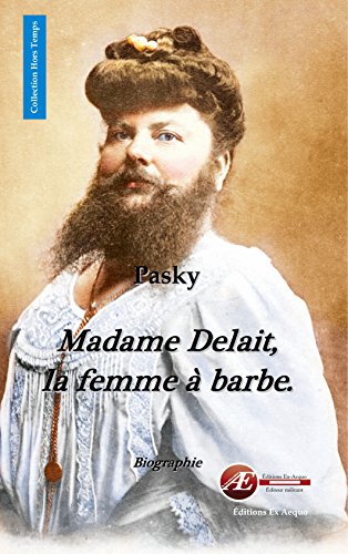 Madame Delait, la femme à barbe de Plombières-les-Bains