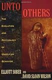 Unto Others: The Evolution and Psychology of Unselfish Behavior