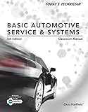 Today's Technician: Basic Automotive Service and Systems, Classroom Manual and Shop Manual