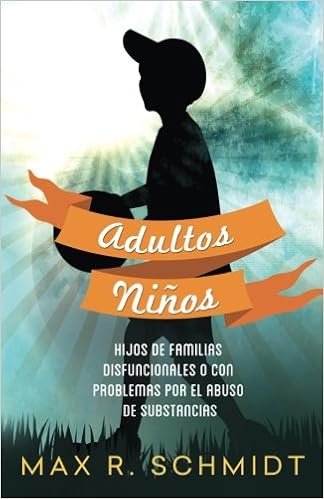 Adultos Ninos Hijos De Familias Disfuncionales O Con Problemas Por El Abuso De Sustancias Adultos Ninos Volume 1 Spanish Edition Schmidt Max R Jayde Fiona 9781503249264 Amazon Com Books