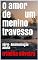 Livro O amor de um menino travesso : Série- Amamentação adulta