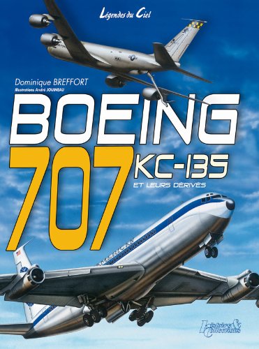 Boeing 707, KC 135 et leurs dérivés civils et militaires