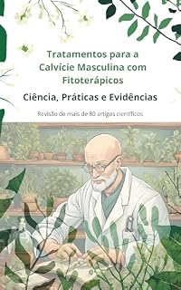 Livro Tratamentos para a Calvície Masculina com Fitoterápicos: Ciência, Práticas e Evidências