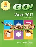GO! with Microsoft Word 2013 Comprehensive by 