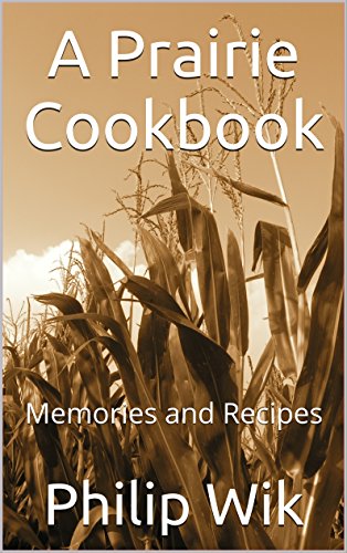 A Prairie Cookbook: Memories and Recipes