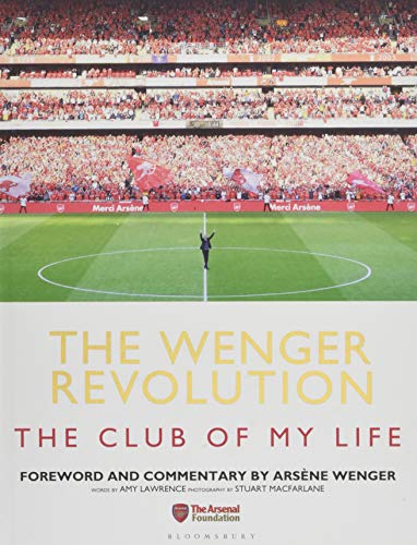 The Wenger Revolution: The Club of My Life