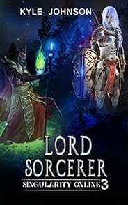 Lord Sorcerer: Singularity Online: Book 3
