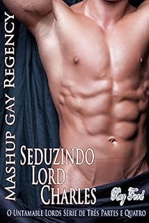 Livro Forgetting Senhor Leo & Sedução Lord Charles - Untamable Senhor Trevor seduzido e Trapped: Caterwaul - Sedução do Senhor Arthur e Murder Gay Erotica Regency, ... Billionaire, MMM, BDSM Sex Gay histórico R