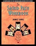 The Sacred Path Workbook: New Teachings and Tools to Illuminate Your Personal Journey by Jamie Sams