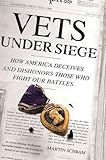 Vets Under Siege: How America Deceives and Dishonors Those Who Fight Our Battles by Martin Schram