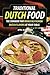 Traditional Dutch Food: The Cookbook That Brings Old Fashion Dutch Flavors at Your Table