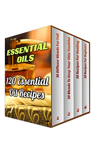 Essential Oils: 120 Essential Oil Recipes by [Wolfe, Anna]