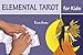Elemental Tarot for Kids (with cards) by 