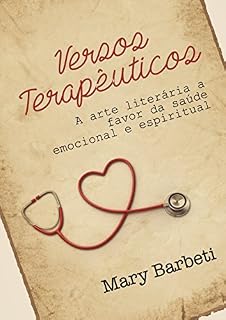 Livro VERSOS TERAPÊUTICOS: A ARTE LITERÁRIA A FAVOR DA SAUDE EMOCIONAL E ESPIRITUAL