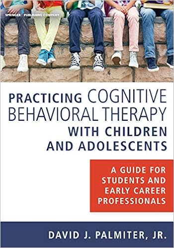Amazon Com Practicing Cognitive Behavioral Therapy With Children And Adolescents A Guide For Students And Early Career Professionals 9780826131188 David J Palmiter Books Amazon Com Practicing Cognitive Behavioral Therapy With Children And Adolescents A Guide For Students And Early Career Professionals 9780826131188 David J Palmiter Books
