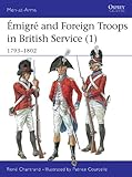 Émigré and Foreign Troops in British Service (1): 1793-1802 (Men-at-Arms Book 328) by René Chartrand, Patrice Courcelle
