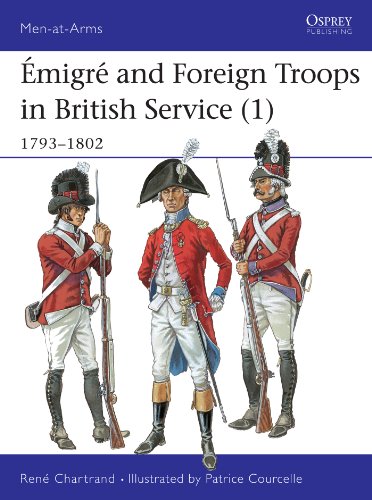 Émigré and Foreign Troops in British Service (1): 1793-1802 (Men-at-Arms Book 328) by René Chartrand