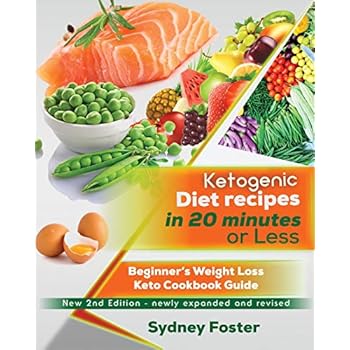 Ketogenic Diet Recipes in 20 Minutes or Less: Beginner’s Weight Loss Keto Cookbook Guide (Ketogenic Cookbook, Complete Lifestyle Plan) (Keto Diet Coach) Ketogenic Diet Recipes in 20 Minutes or Less: Beginner’s Weight Loss Keto Cookbook Guide (Ketogenic Cookbook, Complete Lifestyle Plan) (Keto Diet Coach)