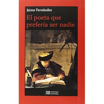El Poeta Que Prefería Ser Nadie (El Jardín de Epicuro) El Poeta Que Prefería Ser Nadie (El Jardín de Epicuro)